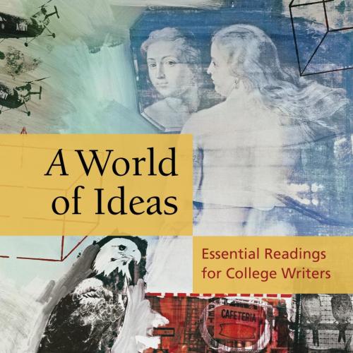 World of Ideas_ Essential Readings for College Writers, Ninth Edition, A