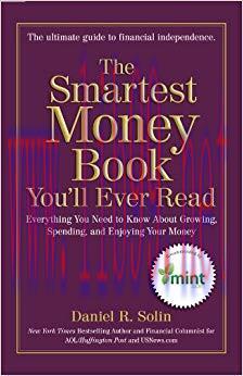 The Smartest Money Book You’ll Ever Read: Everything You Need to Know About Growing, Spending, ...