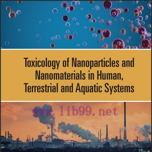 [AME]Toxicology of Nanoparticles and Nanomaterials in Human, Terrestrial and Aquatic Systems (O...