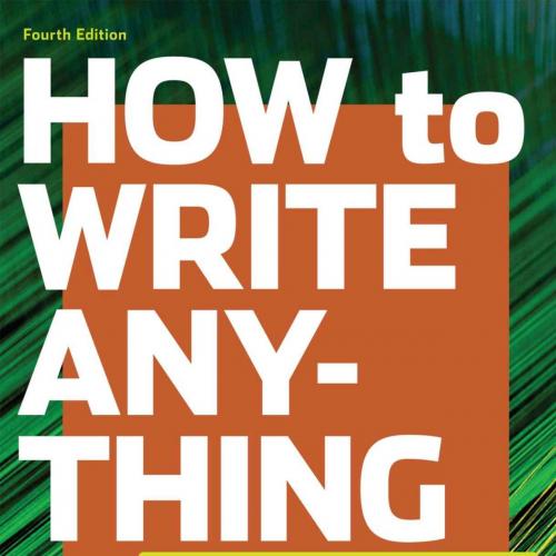 How to Write Anything A Guide and Reference with Readings 4th Eon by John J. Ruszkiewicz - John...