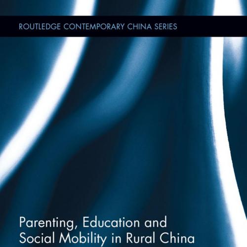 Parenting, Education, and Social Mobility in Rural China - Kong, Peggy A.;