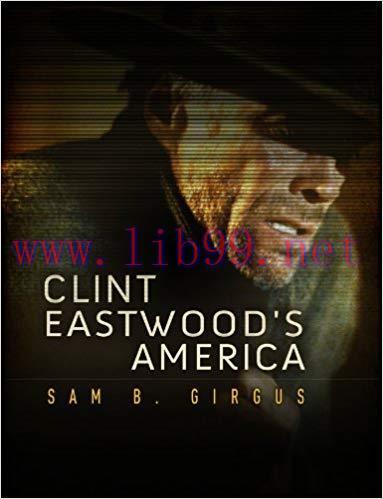 Clint Eastwood’s America (America Through the Lens) 1st Edition,