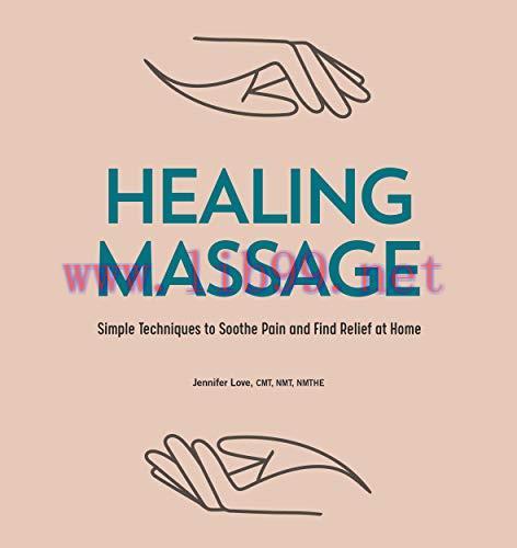 [FOX-Ebook]Healing Massage: Simple Techniques to Soothe Pain and Find Relief at Home