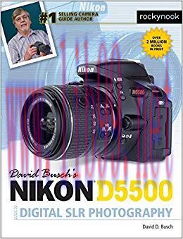 David Busch’s Nikon D5500 Guide to Digital SLR Photography (The David Busch Camera Guide Series...