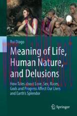 [PDF]Meaning of Life, Human Nature, and Delusions: How Tales about Love, Sex, Races, Gods and P...