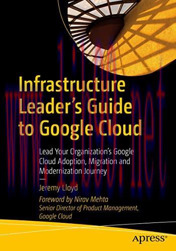 [FOX-Ebook]Infrastructure Leader’s Guide to Google Cloud: Lead Your Organization's Google Cloud...