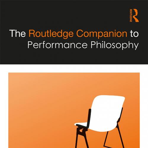 Routledge Companion To Performance Philosophy, The - Laura Cull O Maoilearca Alice Lagaay