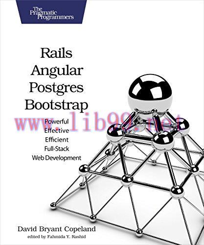 [FOX-Ebook]Rails, Angular, Postgres, and Bootstrap: Powerful, Effective, and Efficient Full-Sta...