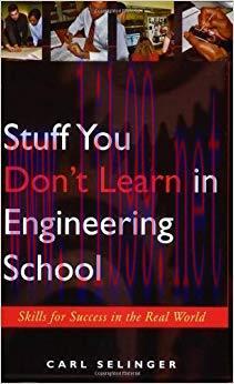 Stuff You Don’t Learn in Engineering School: Skills for Success in the Real World 1st Edition,
