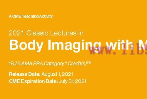 [AME]2021 Classic Lectures in Body Imaging with MR – A Video CME Teaching Activity (CME VIDEOS)