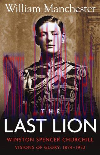 (PDF)The Last Lion: Volume 1: Winston Churchill: Visions of Glory, 1874 – 1932