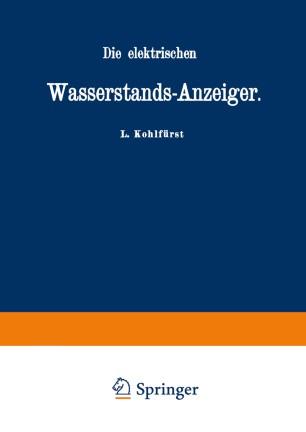 Die elektrischen Wasserstands-Anzeiger. Für Wasserten-und Maschinen-Techniker, Wasserleitungs —...