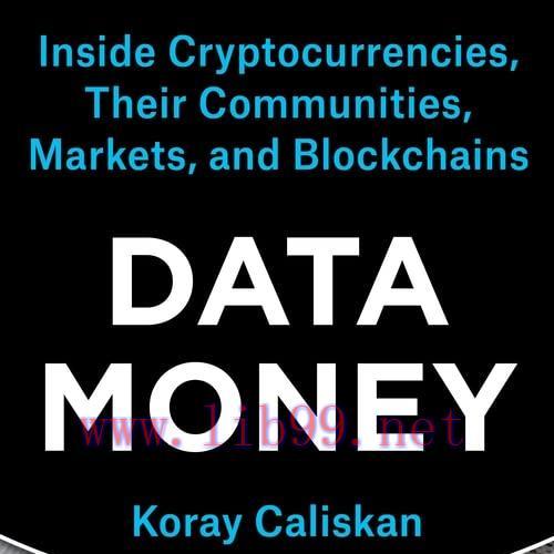 [FOX-Ebook]Data Money: Inside Cryptocurrencies, Their Communities, Markets, and Blockchains