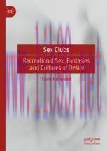 [PDF]Sex Clubs: Recreational Sex, Fantasies and Cultures of Desire