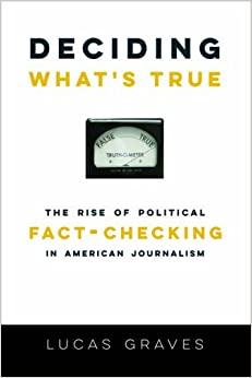 (PDF)Deciding What’s True The Rise of Political Fact-Checking in American Journalism