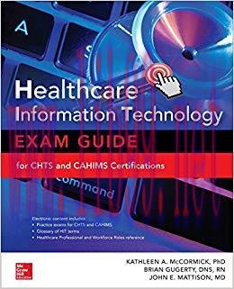 Healthcare Information Technology Exam Guide for CHTS and CAHIMS Certifications 2nd Edition,