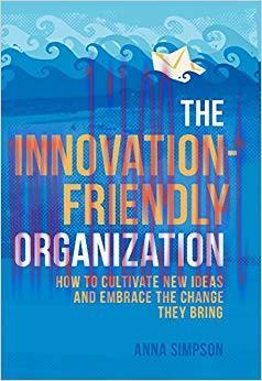 (PDF)The Innovation-Friendly Organization: How to cultivate new ideas and embrace the change th...