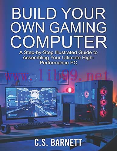 [FOX-Ebook]BUILD YOUR OWN GAMING COMPUTER: A Step-by-Step Illustrated Guide to Assembling Your ...