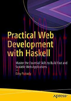 Practical Web Development with Haskell: Master the Essential Skills to Build Fast and Scalable ...