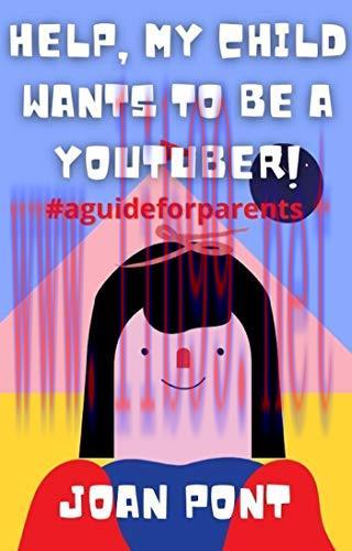 [FOX-Ebook]Help, My Child Wants To Be A Youtuber!