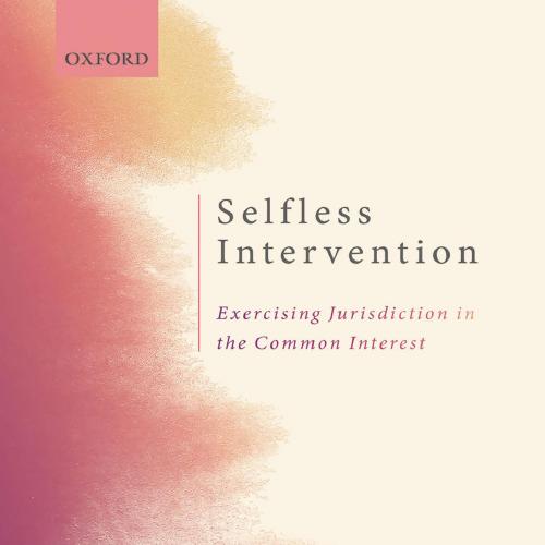 Selfless Intervention The Exercise of Jurisdiction in the Common Interest - Cedric Ryngaert