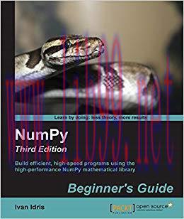 NumPy: Beginner’s Guide – Third Edition 3rd Revised edition Edition,