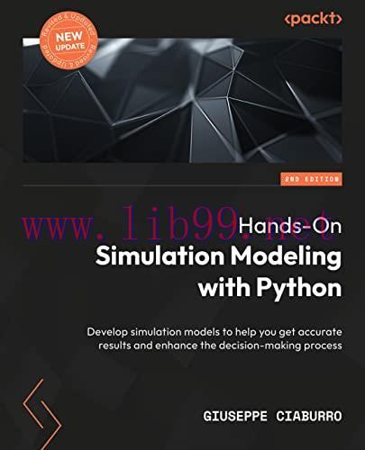 [FOX-Ebook]Hands-On Simulation Modeling with Python: Develop simulation models to help you get ...