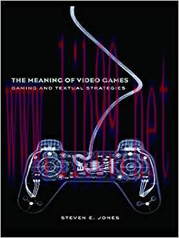 The Meaning of Video Games: Gaming and Textual Strategies 1st Edition,