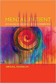 [AME]Mental Patient: Psychiatric Ethics from_ a Patient’s Perspective (Basic Bioethics) (EPUB)