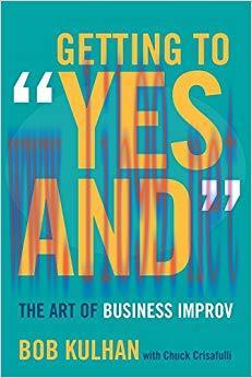 Getting to “Yes And”: The Art of Business Improv 1st Edition,