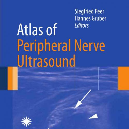 Atlas of Peripheral Nerve Ultrasound With Anatomic and MRI Correlation - Wei Zhi