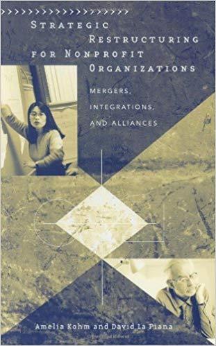 (PDF)Strategic Restructuring for Nonprofit Organizations Mergers, Integrations, and Alliances