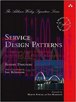 Service Design Patterns: Fundamental Design Solutions for SOAP/WSDL and RESTful Web Services (A...