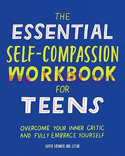 (PDF)The Essential Self Compassion Workbook for Teens: Overcome Your Inner Critic and Fully Emb...