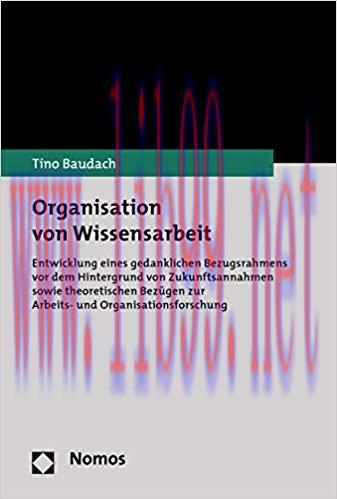 (PDF)Organisation von Wissensarbeit: Entwicklung eines gedanklichen Bezugsrahmens vor dem Hinte...