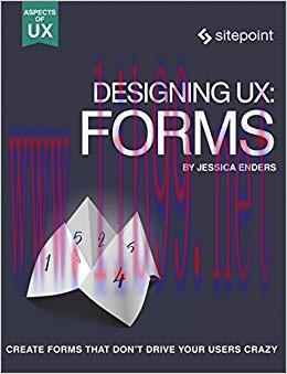 Designing UX: Forms: Create Forms That Don’t Drive Your Users Crazy (Aspects of UX) 1st Edition...