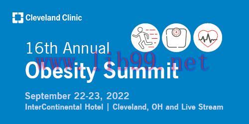 [AME]Cleveland Clinic 16th Annual Obesity Summit 2022 (CME VIDEOS)