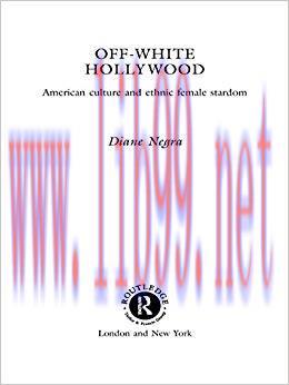 Off-White Hollywood: American Culture and Ethnic Female Stardom 1st Edition,