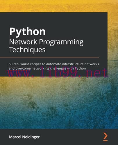 [FOX-Ebook]Python Network Programming Techniques: 50 real-world recipes to automate infrastruct...