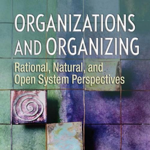 Organizations and Organizing_ Rational, Natural and Open Systems Perspectives 1th - W Richard S...
