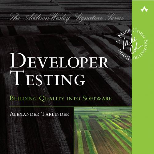 Developer Testing_ Building Quality into Software
