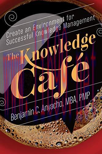 [FOX-Ebook]The Knowledge Café: Create an Environment for Successful Knowledge Management