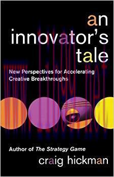 (PDF)An Innovator’s Tale: New Perspectives for Accelerating Creative Breakthroughs 1st Edition