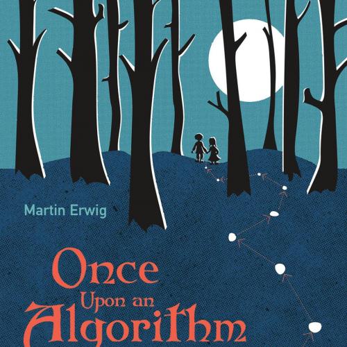 Once Upon an Algorithm How Stories Explain Computing 0262036630