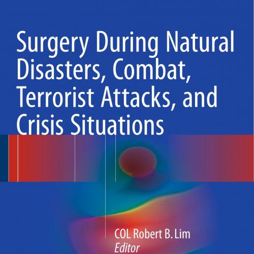 Surgery During Natural Disasters, Combat, Terrorist Attacks, and Crisis Situations