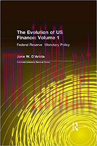 (PDF)The Evolution of US Finance: v. 1: Federal Reserve Monetary Policy, 1915-35 (Columbia Univ...