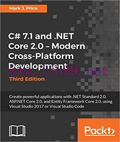 C# 7.1 and .NET Core 2.0 – Modern Cross-Platform Development – Third Edition: Create powerful a...