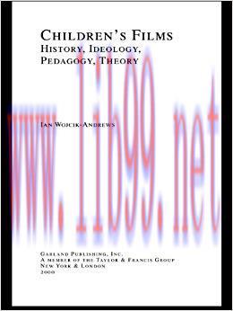 Children’s Films: History, Ideology, Pedagogy, Theory (Children’s Literature and Culture Book 1...