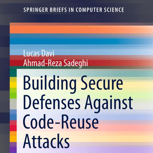 Building Secure Defenses Against Code-Reuse Attacks