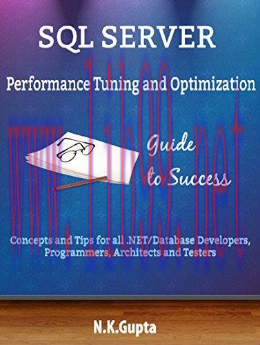 SQL Server Tuning: SQL Server Performance Tuning and Optimization-Concepts and Tips for all.NET...